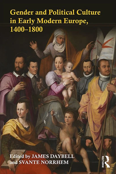 Gender and Political Culture Early Modern Europe, 1400-1800