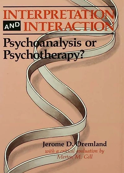 Interpretation and Interaction: Psychoanalysis or Psychotherapy?