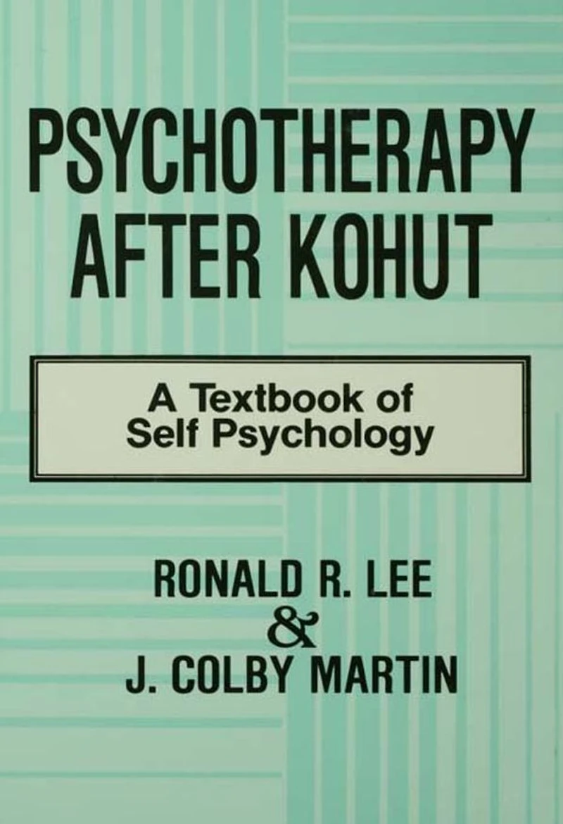 Psychotherapy After Kohut: A Textbook of Self Psychology