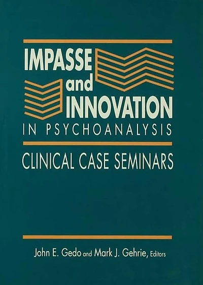 Impasse and Innovation Psychoanalysis: Clinical Case Seminars