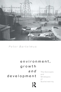 Environment, Growth and Development: The Concepts Strategies of Sustainability