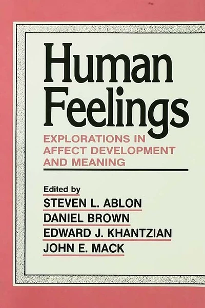 Human Feelings: Explorations Affect Development and Meaning