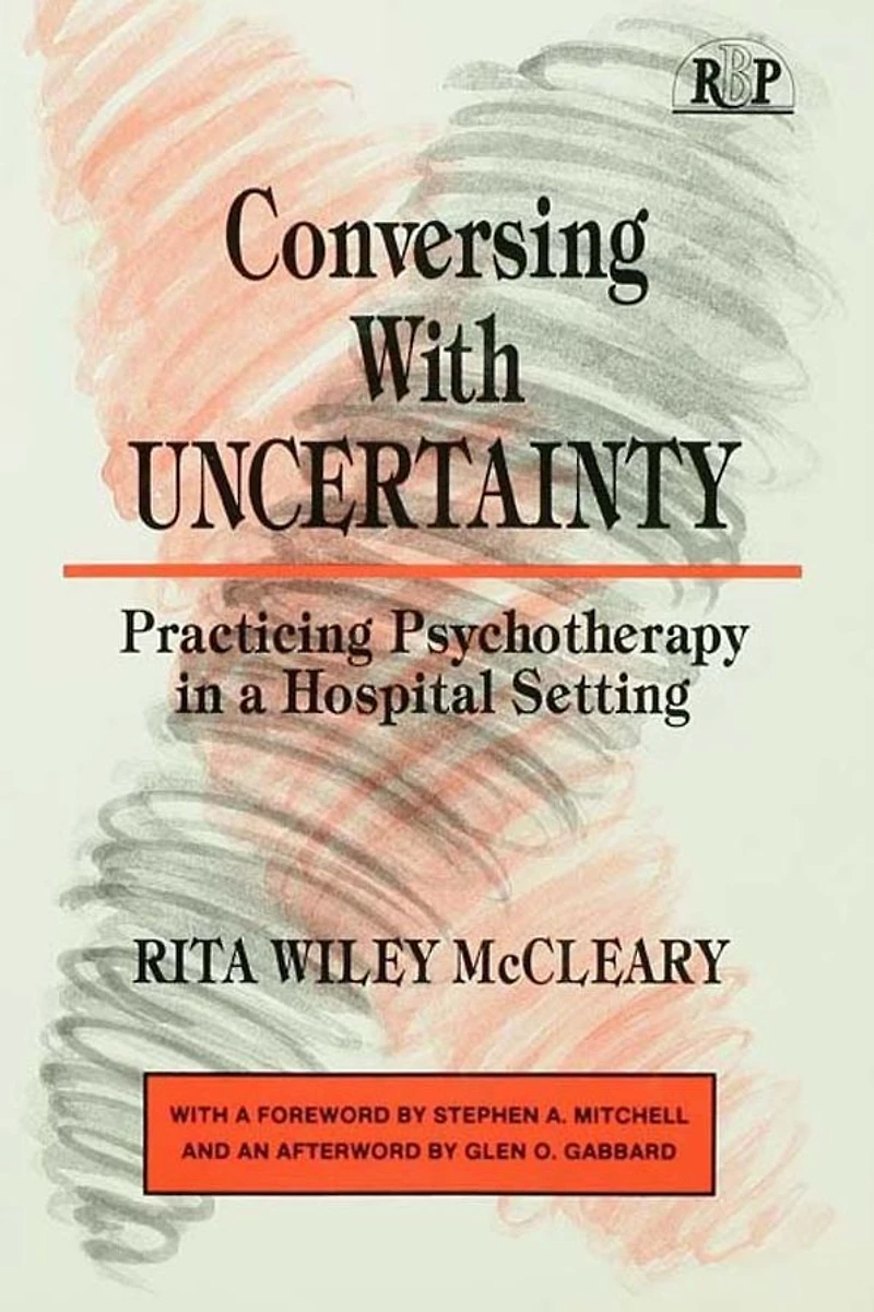 Conversing With Uncertainty: Practicing Psychotherapy A Hospital Setting