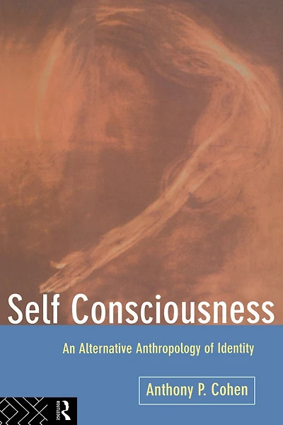 Self Consciousness: An Alternative Anthropology of Identity