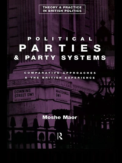 Political Parties and Party Systems: Comparative Approaches the British Experience