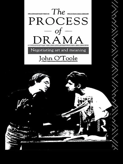 The Process of Drama: Negotiating Art and Meaning