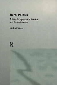 Rural Politics: Policies for Agriculture, Forestry and the Environment