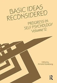 Progress Self Psychology, V. 12: Basic Ideas Reconsidered