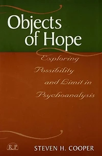 Objects of Hope: Exploring Possibility and Limit Psychoanalysis