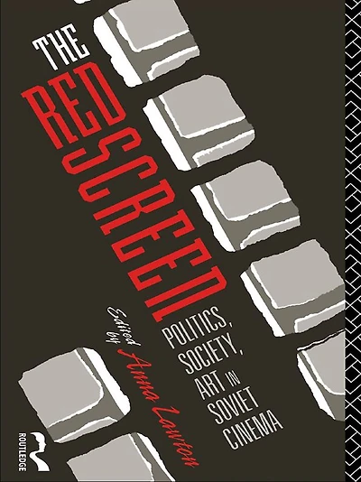 The Red Screen: Politics, Society, Art Soviet Cinema