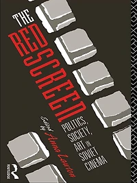 The Red Screen: Politics, Society, Art Soviet Cinema
