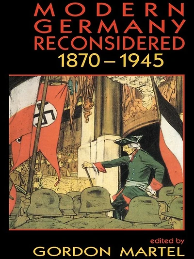 Modern Germany Reconsidered: 1870-1945