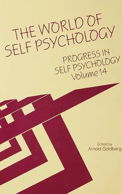 Progress Self Psychology, V. 14: The World of Psychology