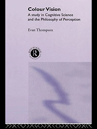 Colour Vision: A study cognitive science and the philosophy of perception