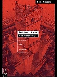 Sociological Theory: What went Wrong?: Diagnosis and Remedies
