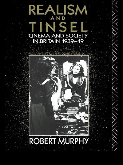Realism and Tinsel: Cinema Society Britain 1939-48