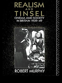 Realism and Tinsel: Cinema Society Britain 1939-48