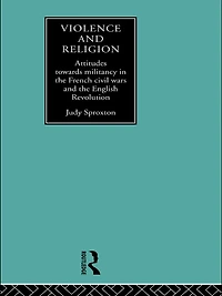 Violence and Religion: Attitudes towards militancy the French civil wars English Revolution
