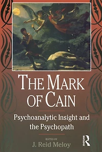 the Mark of Cain: Psychoanalytic Insight and Psychopath