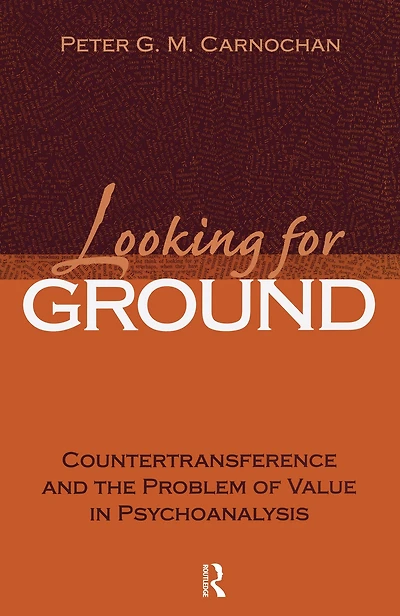 Looking for Ground: Countertransference and the Problem of Value Psychoanalysis