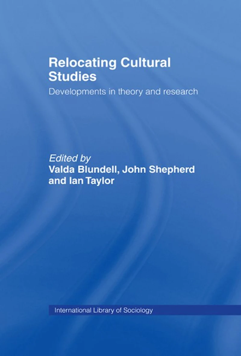 Relocating Cultural Studies: Developments Theory and Research