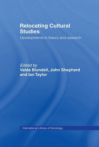 Relocating Cultural Studies: Developments Theory and Research
