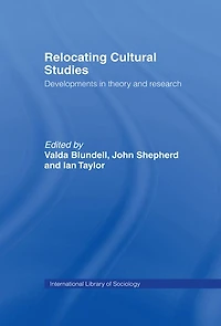 Relocating Cultural Studies: Developments Theory and Research