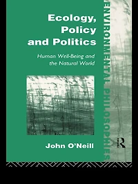 Ecology, Policy and Politics: Human Well-Being the Natural World