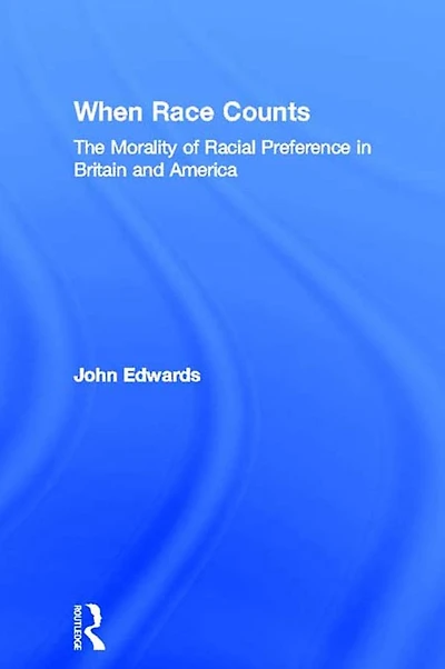 When Race Counts: The Morality of Racial Preference Britain and America