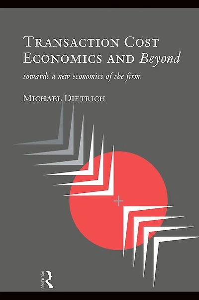 Transaction Cost Economics and Beyond: Toward a New of the Firm