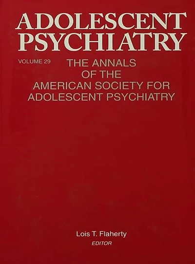 Adolescent Psychiatry, V. 29: the Annals of American Society for Psychiatry