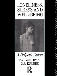 Loneliness, Stress and Well-Being: A Helper's Guide