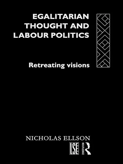 Egalitarian Thought and Labour Politics: Retreating Visions