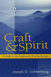 Craft and Spirit: A Guide to the Exploratory Psychotherapies