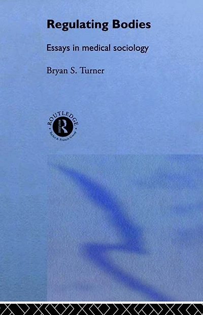 Regulating Bodies: Essays Medical Sociology