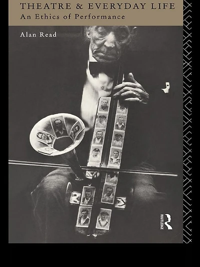 Theatre and Everyday Life: An Ethics of Performance