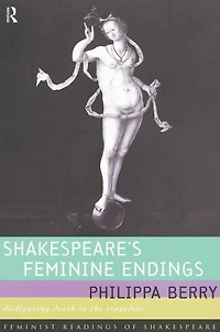 Shakespeare's Feminine Endings: Disfiguring Death the Tragedies