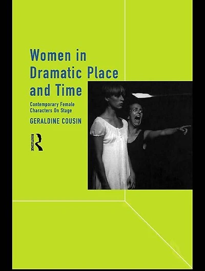 Women Dramatic Place and Time: Contemporary Female Characters on Stage