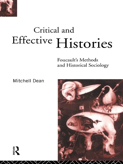 Critical and Effective Histories: Foucault's Methods Historical Sociology