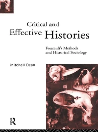 Critical and Effective Histories: Foucault's Methods Historical Sociology