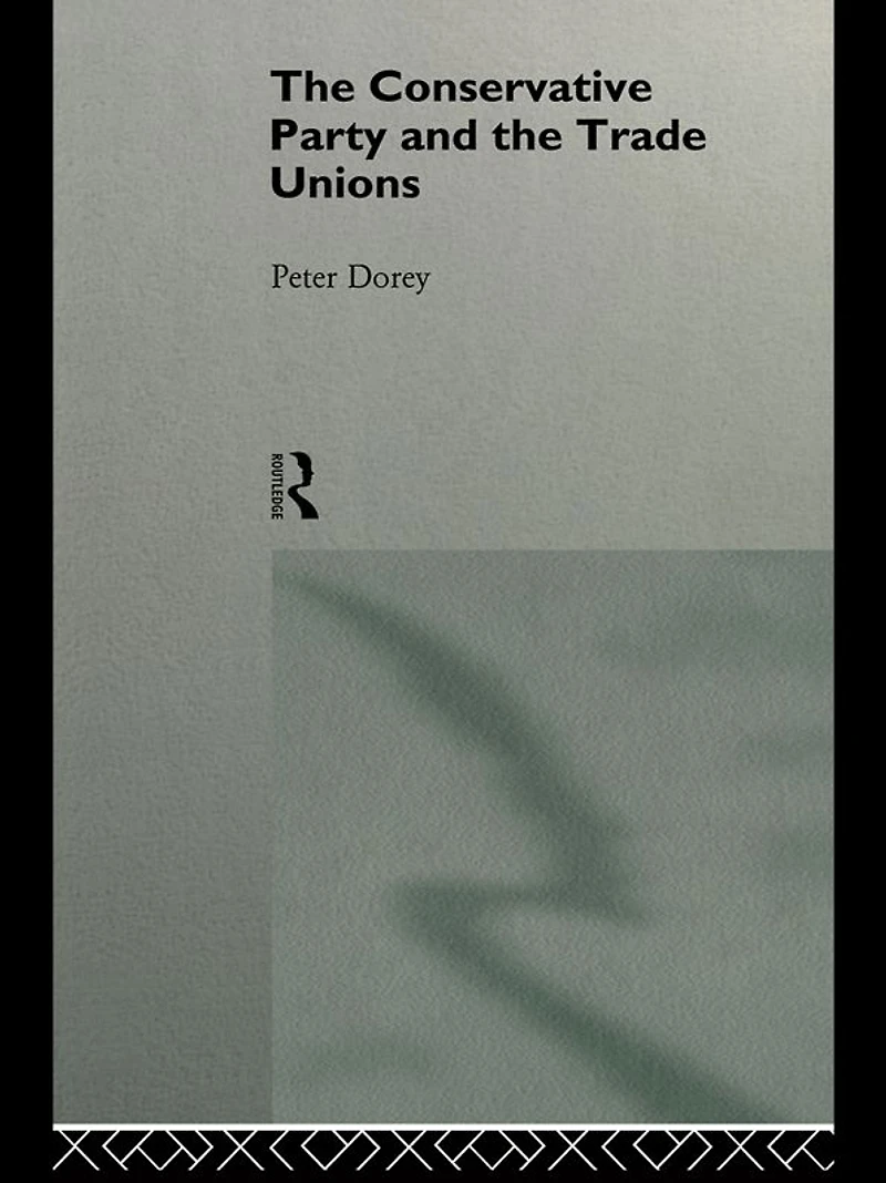 the Conservative Party and Trade Unions