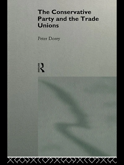 the Conservative Party and Trade Unions