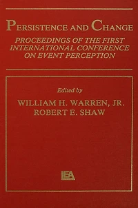 Persistence and Change: Proceedings of the First International Conference on Event Perception