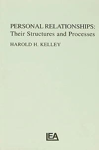 Personal Relationships: Their Structures and Processes