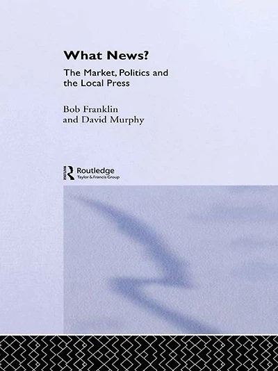 What News?: the Market, Politics and Local Press