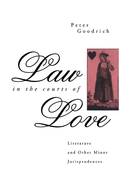 Law the Courts of Love: Literature and Other Minor Jurisprudences