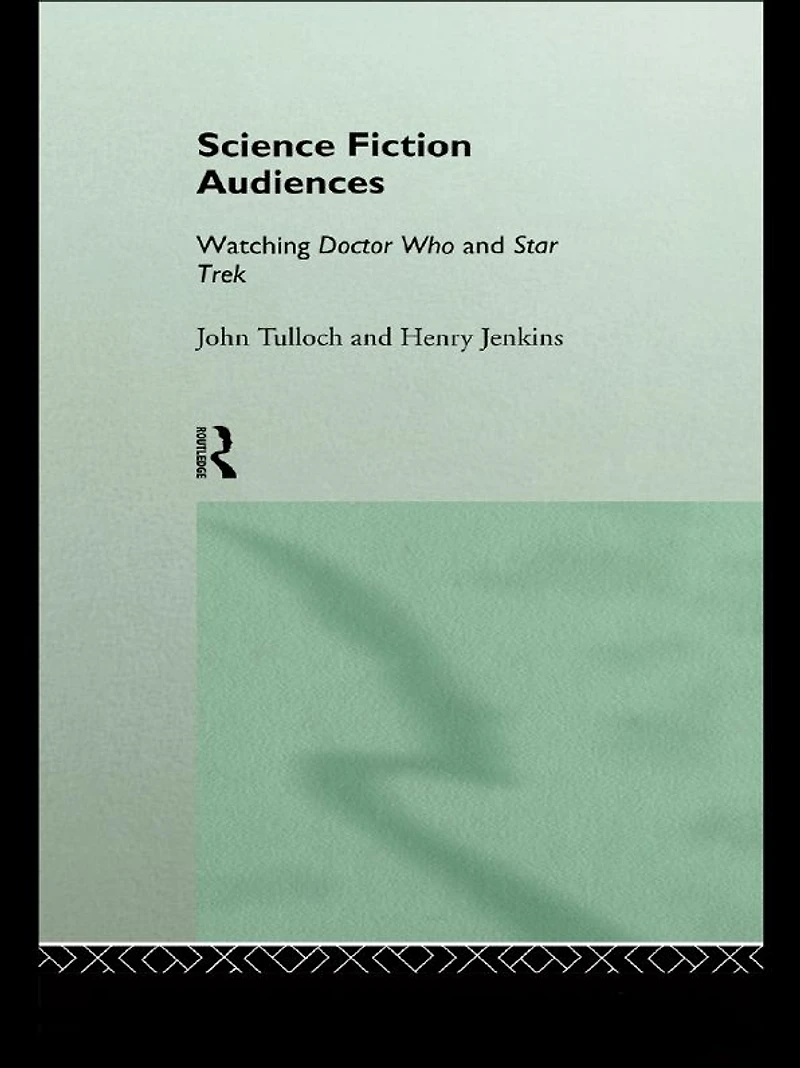 Science Fiction Audiences: Watching Star Trek and Doctor Who