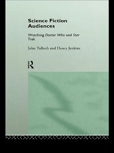 Science Fiction Audiences: Watching Star Trek and Doctor Who