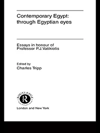 Contemporary Egypt: Through Egyptian Eyes: Essays Honour of P.J. Vatikiotis