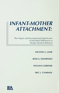 Infant-Mother Attachment: The Origins and Developmental Significance of Individual Differences Strange Situation Behavior